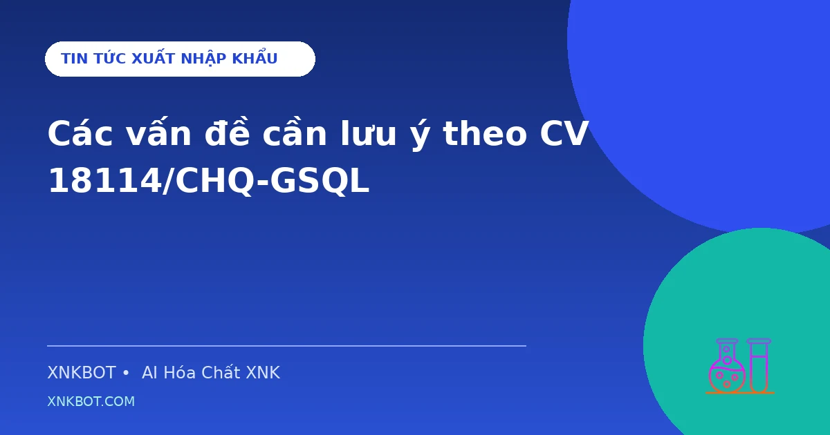 Các vấn đề cần lưu ý theo CV 18114/CHQ-GSQL
